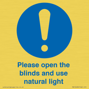 Please open the blinds and use natural light